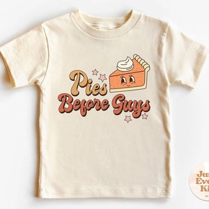 Pies Before Guys Toddler Shirt, Girls Natural Toddler Tee, Cute Thanksgiving Kids T-shirt, Retro Fall Kids Shirt, Pumpkin Pie Toddler Tee
