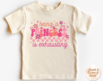 Être une princesse est épuisant, jolie chemise naturelle pour tout-petits, chemise fille, t-shirt rose pour tout-petit, chemise princesse pour tout-petit, t-shirt naturel, chemise fille