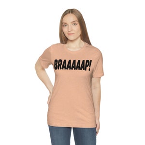 BRAAAAAP! Funny Car Shirt, Automotive Enthusiast