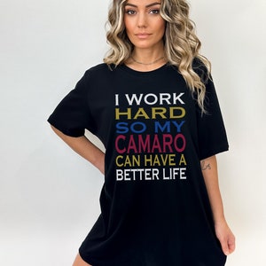Work Hard For My Camaro, Funny Car Shirt, Car Enthusiast, Camaro Enthusiast