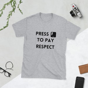 Press F To Pay Respect T-Shirt