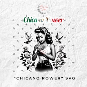 May include: Black and white illustration of a woman with her hands clasped in prayer. She is wearing a white tank top and jeans. There are roses and doves on either side of her. The text "Chicano Power" is at the top of the image.