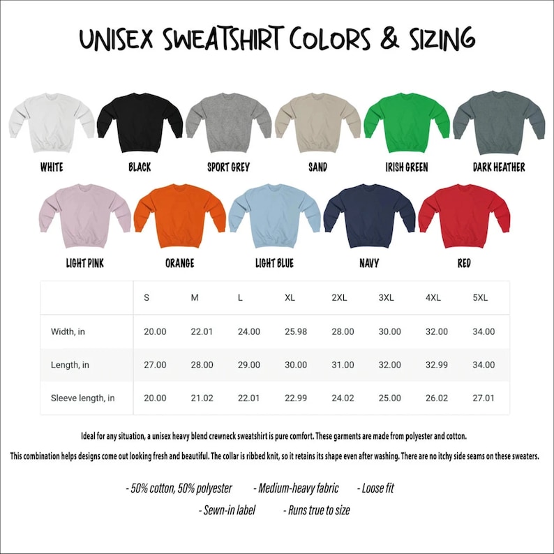 May include: Unisex sweatshirt color and size chart. The chart shows 10 different colors of sweatshirts, including white, black, sport grey, sand, Irish green, dark heather, light pink, orange, light blue, navy, and red. The chart also shows the width, length, and sleeve length in inches for each size, from S to 5XL.