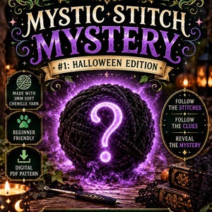 May include: A promotional graphic for Mythos Stitchworks Mystic Stitch Mystery #1: Halloween Edition. It features a black yarn ball with a glowing purple question mark, 3mm soft chenille yarn, beginner friendly, digital PDF pattern, and text.