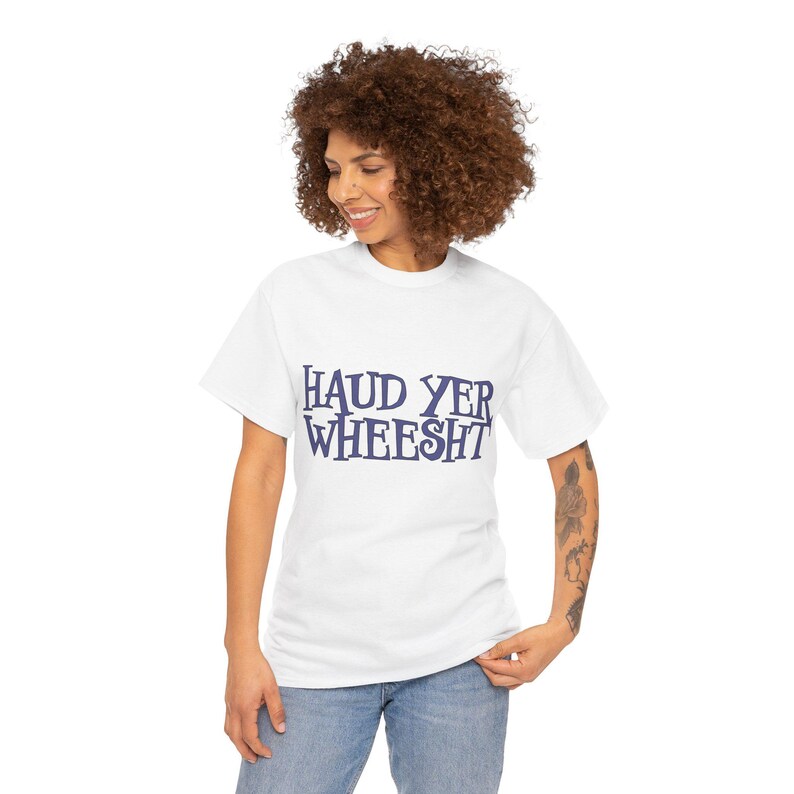 Haud Yer Wheesht Scottish T-Shirt: UK Designed Unisex Tee image 4