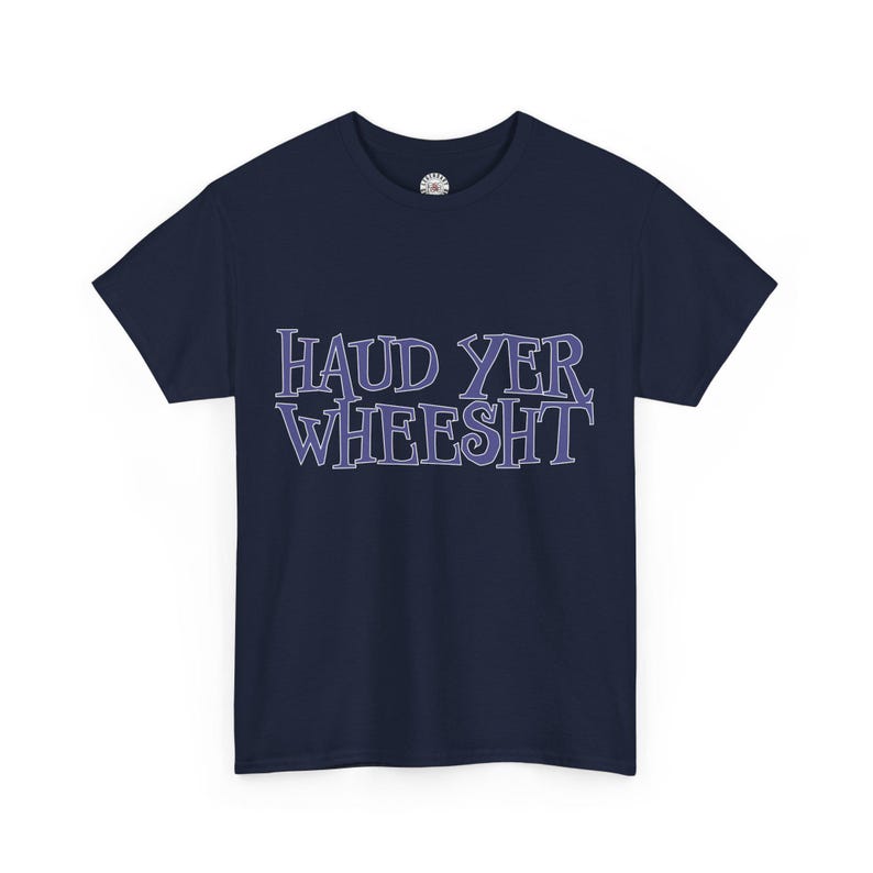 Haud Yer Wheesht Scottish T-Shirt: UK Designed Unisex Tee image 8