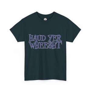 Haud Yer Wheesht Scottish T-Shirt: UK Designed Unisex Tee image 9