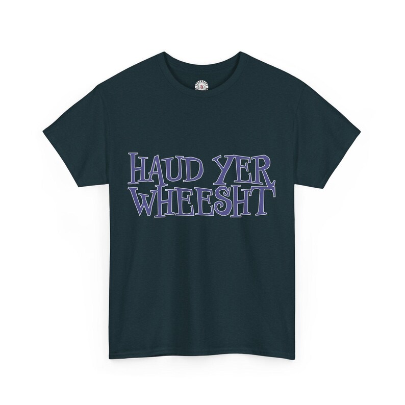 Haud Yer Wheesht Scottish T-Shirt: UK Designed Unisex Tee image 9