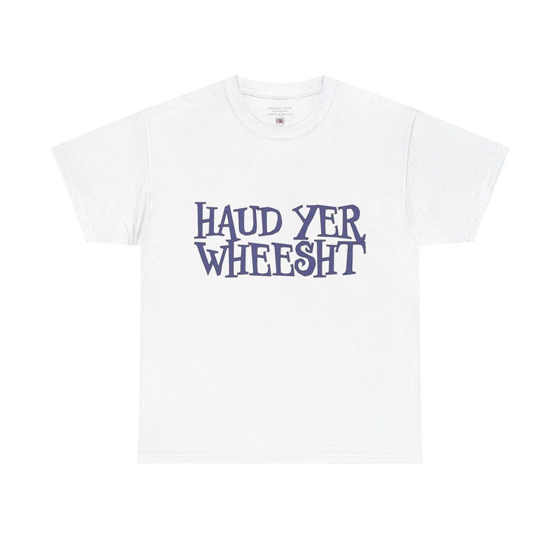 Haud Yer Wheesht Scottish T-Shirt: UK Designed Unisex Tee image 3