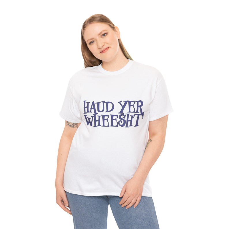 Haud Yer Wheesht Scottish T-Shirt: UK Designed Unisex Tee image 5