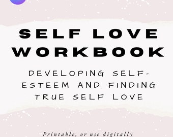 Self Love Workbook - Develop Your Self Esteem and Find True Self Love