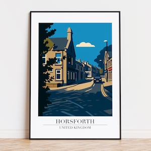 May include: A framed art print featuring a stylized illustration of Horsforth, United Kingdom. The artwork depicts a street scene with buildings, a road, and a blue sky with a cloud. The text "HORSFORTH" and "UNITED KINGDOM" are at the bottom.