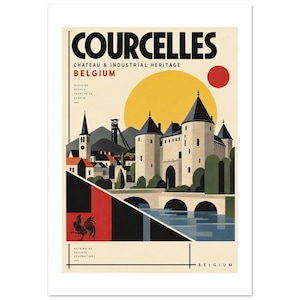 May include: A travel poster featuring the text COURCELLES CHATEAU & INDUSTRIAL HERITAGE BELGIUM. The illustration depicts a castle with towers, a bridge over water, a mine headframe, and a large yellow sun against a cream background.