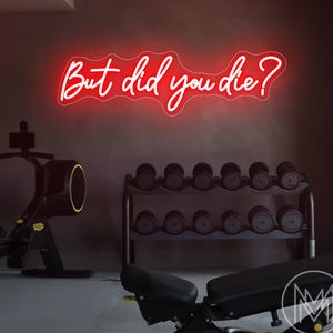 Letrero de neón "But Did You Die", luz de neón motivacional, letrero iluminado para gimnasio, decoración de gimnasio en casa, arte mural de fitness, decoración de oficina, letrero de neón para entrenamiento