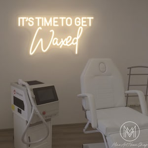It&#39;s Time To Get Waxed Neon Sign Wax Room Neon Sign Beauty Salon Decor Esthetics Wall Art Spa Waxing Studio Decor Salon Business Neon Sign