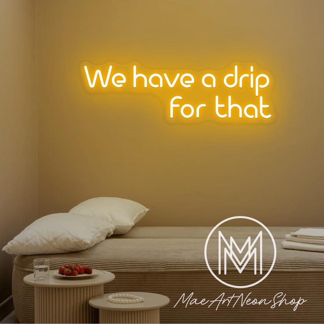 We Have a Drip for That Neon Sign, IV Drip Therapy Neon Sign,med Spa ...