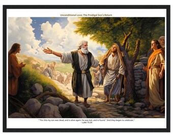 Może przedstawiać: Oprawione dzieło sztuki przedstawiające scenę biblijną zatytułowaną "Unconditional Love: The Prodigal Son's Return". Obraz przedstawia mężczyznę z białą brodą witającego innego mężczyznę. Grafika zawiera tekst z Ew. Łukasza 15:24.