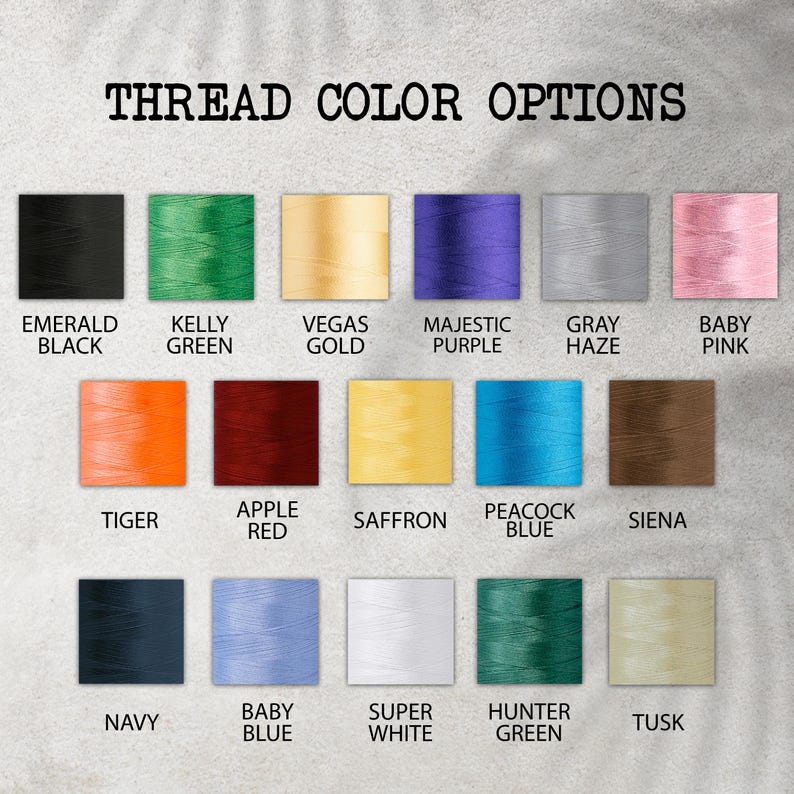 May include: Image displaying a variety of thread color options. The text "THREAD COLOR OPTIONS" is at the top. Colors include Emerald Black, Kelly Green, Vegas Gold, Majestic Purple, Gray Haze, Baby Pink, Tiger, Apple Red, Saffron, Peacock Blue, Sienna, Navy, Baby Blue, Super White, Hunter Green, and Tusk.