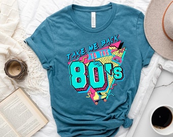 Take Me Back To The 80s Shirt | 80s Shirt | Birthday Shirt | Retro Style Shirt | 80s Lover Shirt | 80s Party Shirt | 80s Kid Shirt