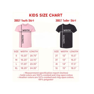 May include: Kids size chart for youth and toddler shirts. The chart shows the size, width, and length in inches for each size. The chart also includes information about the fabric composition.