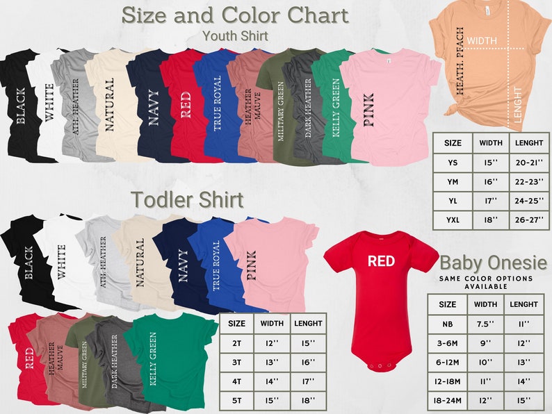 May include: Size and color chart for youth, toddler, and baby onesie shirts.  The chart shows different colors and sizes available for each type of shirt.  The colors include black, white, ath heather, natural, navy, red, true royal, heather mauve, military green, dark heather, and kelly green.  The sizes for youth shirts are YS, YM, YL, and YXL.  The sizes for toddler shirts are 2T, 3T, 4T, and 5T.  The sizes for baby onesies are NB, 3-6M, 6-12M, 12-18M, and 18-24M.  The chart also includes the width and length measurements for each size.
