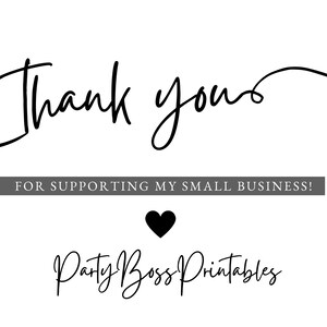 May include: Thank you for supporting my small business! Party Boss Printables text with a black heart in the centre.