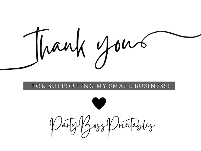 May include: Thank you for supporting my small business! Party Boss Printables text with a black heart in the centre.