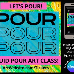 May include: A digital flyer advertising a fluid pour art class. The flyer features a bright and colourful background with blue, green and yellow hues. The text on the flyer reads "Let's Pour!" and "Fluid Pour Art Class!" with the website address "ArtWebsite.com/Tickets".