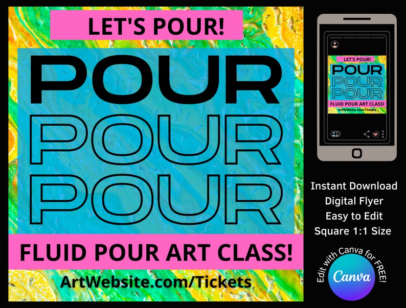 May include: A digital flyer advertising a fluid pour art class. The flyer features a bright and colourful background with blue, green and yellow hues. The text on the flyer reads "Let's Pour!" and "Fluid Pour Art Class!" with the website address "ArtWebsite.com/Tickets".