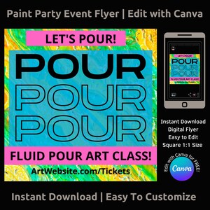 May include: A digital flyer for a fluid pour art class. The flyer features a colourful background with the words "Let's Pour!" and "Pour Pour Pour" in black text. The flyer also includes the text "Fluid Pour Art Class!" and "ArtWebsite.com/Tickets". The flyer is designed to be edited with Canva.