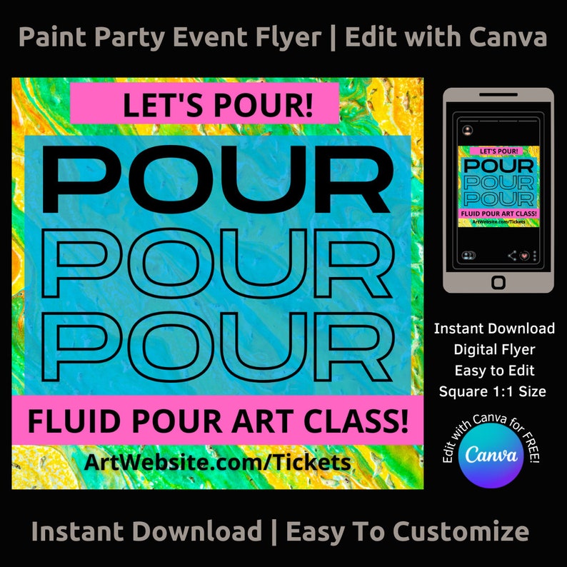 May include: A digital flyer for a fluid pour art class. The flyer features a colourful background with the words "Let's Pour!" and "Pour Pour Pour" in black text. The flyer also includes the text "Fluid Pour Art Class!" and "ArtWebsite.com/Tickets". The flyer is designed to be edited with Canva.