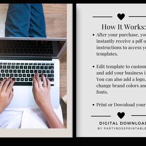 May include: A digital download product for customising business templates. The image shows a person using a laptop to edit a template. The text on the right side of the image explains how the product works. It says "How It Works:" and lists three steps: "After your purchase, you will instantly receive a pdf of instructions to access your templates." "Edit template to customise and add your business info. You can also add a logo, change brand colours and fonts." "Print or Download your files!" The text at the bottom of the image says "DIGITAL DOWNLOAD BY PARTYBOSSPRINTABLES".