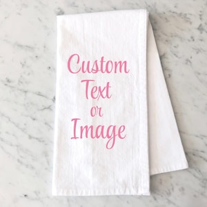 Custom Photo and Text Flour Sack Towel- Personalized Tea Towel- Create your own Custom Tea Towel- Custom Kitchen Decor