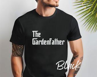 The Gardenfather T-Shirt, Funny Gardener Gift