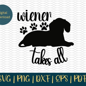 Wiener take all, dachshund svg, wiener dog svg, weenie svg, dachshund png, cricut cut file, Funny Dachshund SVG,
