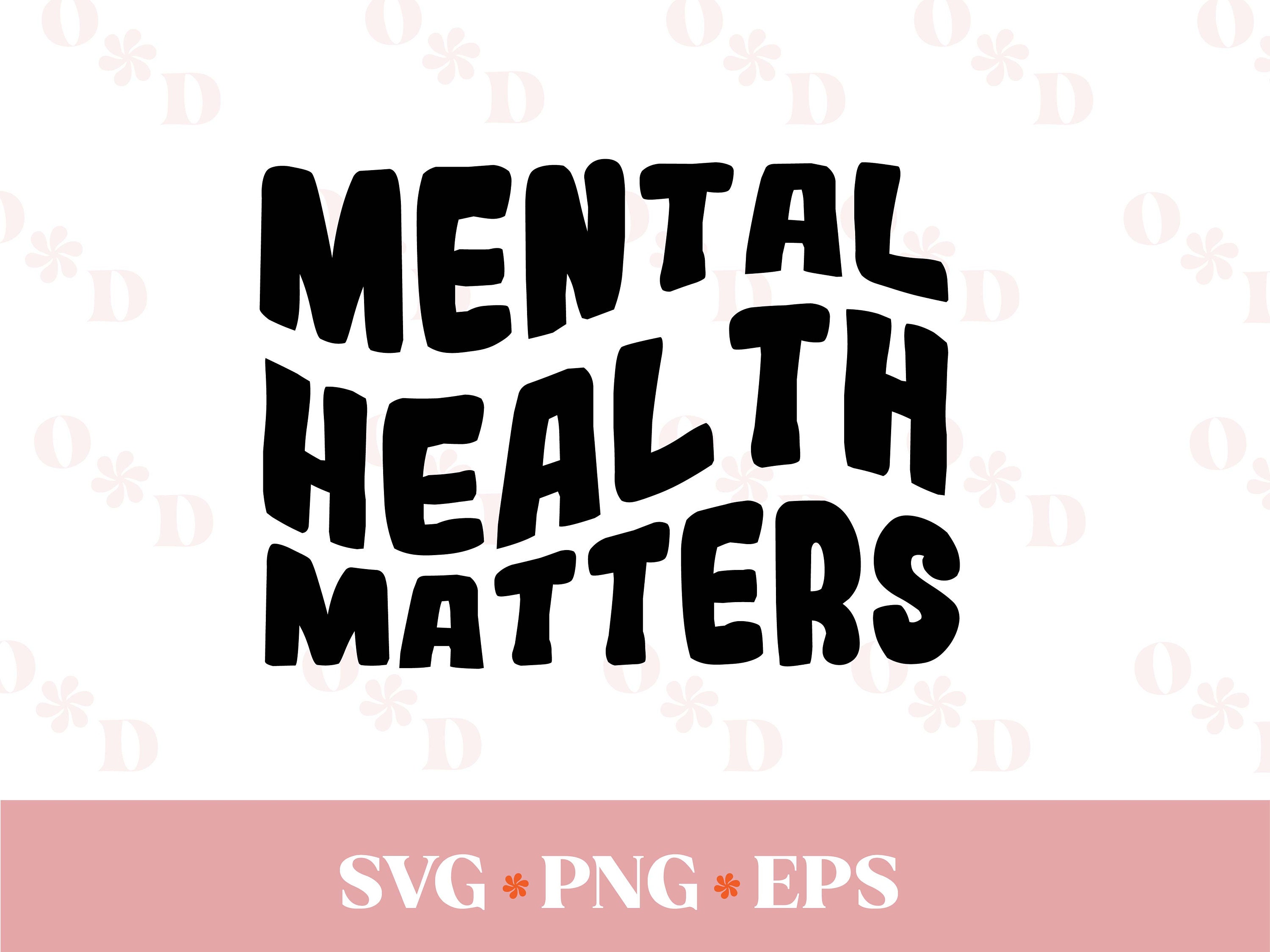 Mental Health Matters SVG PNG EPS, Mental Health Svg, Cricut Silhouette ...