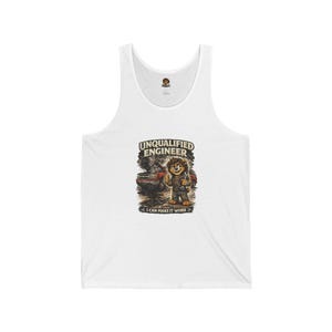 May include: White tank top with a graphic featuring a cartoon character holding tools in front of a smoking car. The text reads "UNQUALIFIED ENGINEER" above the image and "I CAN MAKE IT WORK" below.