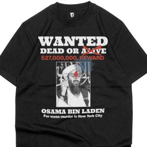 May include: Black t-shirt with the text "WANTED DEAD OR ALIVE" and a reward amount. The shirt features an image of Osama Bin Laden with a target over his face and the text "For mass murder in New York City."