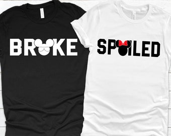 Spoiled and Broke Shirt , Couple Shirts , Broke Shirt , Spoiled shirt, Funny shirts ,Gift for her , Gift for his , Family Travel Shirt