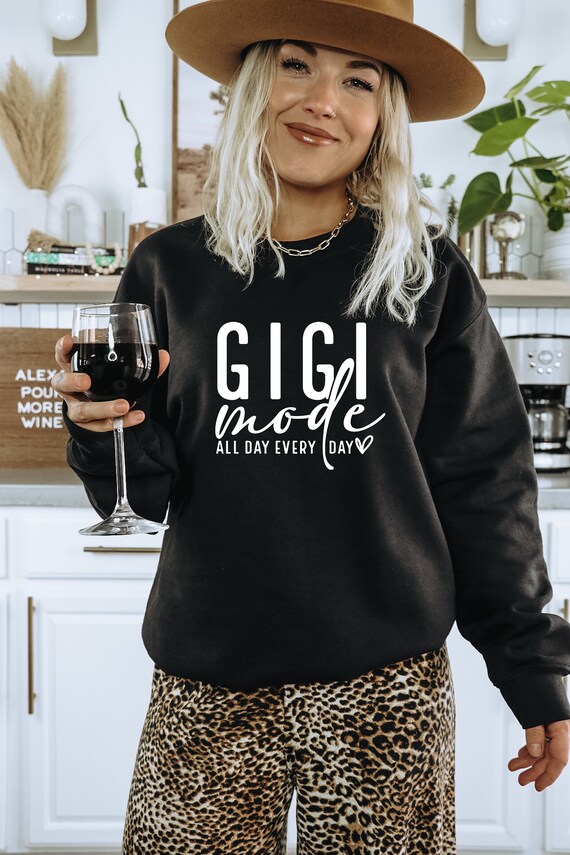 Gigi Mode All day Everyday Sweatshirt, Gigi Shirt, Gift for Grandma, New Grandma Gift, Grandmother Shirt, New Grandma Hoodie, Grandma Gifts