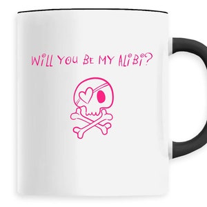 Will you be my alibi? mug
