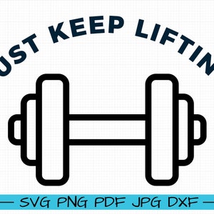 Weightlifting SVG, Just Keep Lifting Svg, Png, Sublimation