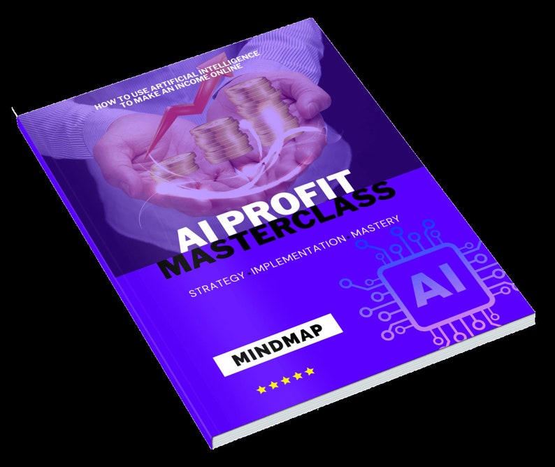 May include: A purple and blue ebook cover with the title "AI Profit Masterclass: Strategy Implementation Mastery" and a graphic of a hand holding a stack of gold coins. The cover also includes the text "Mindmap" and a graphic of a circuit board with the letter "AI" in the center.