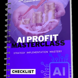 May include: A purple and white checklist guide with the title "AI Profit Masterclass: Strategy, Implementation, Mastery" and a graphic of a computer chip with the letter "AI" inside. The image also shows a pair of hands holding a stack of gold coins with an upward red arrow.