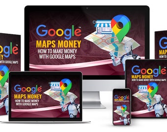 May include: A collection of digital products featuring a robot holding a map with a red pin and the text "Google Maps Money: How to Make Money with Google Maps". The products are displayed on a computer monitor, laptop, tablet, smartphone, and book cover.