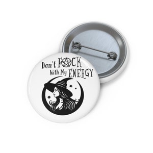 Don't F*ck With My Energy Pin Buttons