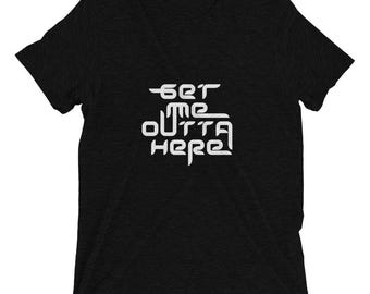 Get Me Outta Here Short Sleeve T-shirt