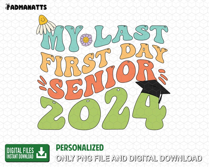 My Last First Day Senior 2024 Svg Png Senior 2024 Vibes Svg Etsy