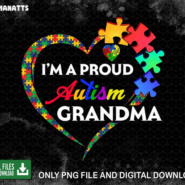 I'm A Proud Autism Grandma Png, Mother's Day, Autism Awareness, Autism Life, Mom Life, Autism Quote, Puzzle Piece, Digital Download