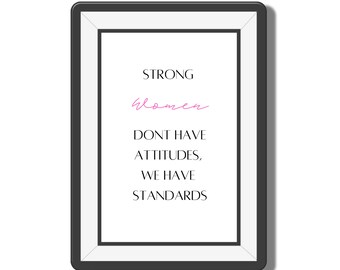 Strong Woman Don't Have Attitudes They Have Standards Wall Art, Printable Art, Feminist Art, Decor, Motivational Quote, Woman Empowerment